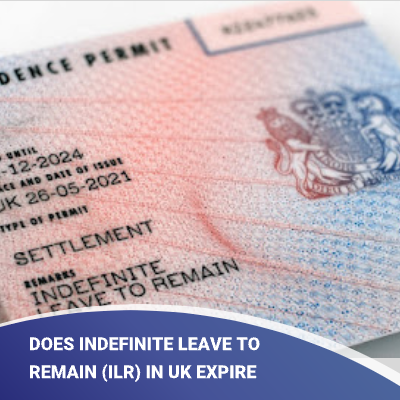 Does Indefinite Leave To Remain Ilr In Uk Expire