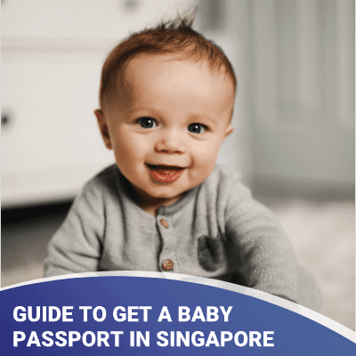 Step-by-Step Guide to Get a Baby Passport in Singapore