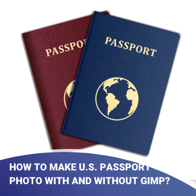 How to Make U.S. Passport Photo with and without GIMP?