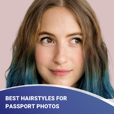 What is the Best Hairstyles for Passport Photos