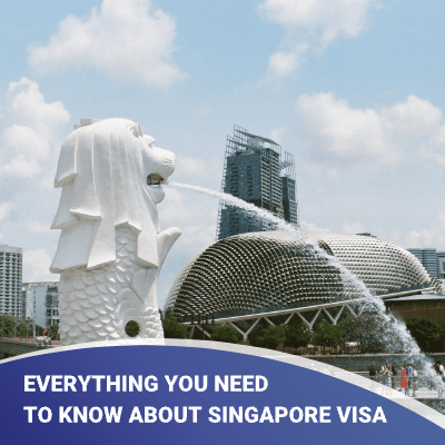 Everything You Need to Know about Singapore Visa